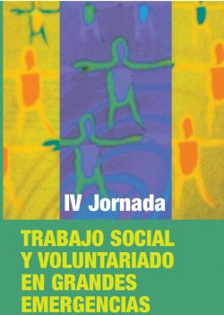  La IV JORNADA DE TRABAJO SOCIAL Y VOLUNTARIADO EN GRANDES EMERGENCIAS