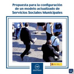 "Propuesta para la configuración de un modelo actualizado de Servicios Sociales Municipales"