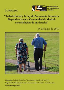"Trabajo Social y la Ley de Autonomía Personal y Dependencia: Consolidación de un Derecho". 15 de junio de 2010. 
