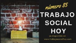 Ya está publicado el número 85 de la Revista #TrabajoSocialHoy 