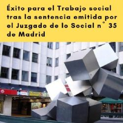 Éxito para el Trabajo Social tras la sentencia emitida por el Juzgado de lo Social nº 35 de Madrid