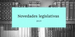 Novedades Legislativas de interés.