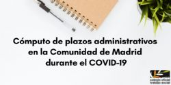 Cómputo de plazos administrativos en la Comunidad de Madrid durante la situación producida por la pandemia por COVID-19