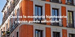 ¿Qué es la moratoria hipotecaria y quién puede solicitarlo?