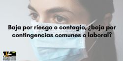Baja por riesgo o contagio, ¿baja por contingencias comunes o laboral?