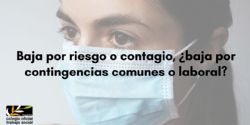 Baja por riesgo o contagio, ¿baja por contingencias comunes o laboral?