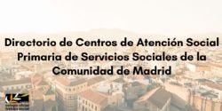 Directorio de Centros de Atención Social Primaria de Servicios Sociales de la Comunidad de Madrid por Municipios y Mancomunidades