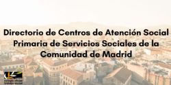 Directorio de Centros de Atención Social Primaria de Servicios Sociales de la Comunidad de Madrid por Municipios y Mancomunidades