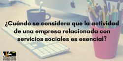 ¿Cuándo se debe considerar que la actividad de una empresa relacionada con servicios sociales es esencial?