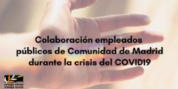 La Comunidad de Madrid pide colaboración a sus empleados públicos durante la crisis del COVID19