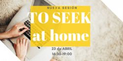 Nueva sesión "TO SEEK At home"