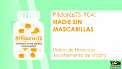 Cuarta entrega de #PíldorasTS: Nadie sin mascarillas