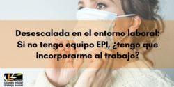 Si no tengo equipo EPI, ¿tengo que incorporarme al trabajo? 