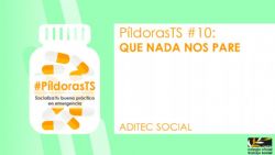 Décima entrega #PíldorasTS: Que nada nos pare