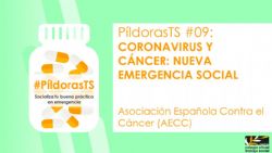 Novena entrega #PíldorasTS: coronavirus y  cáncer. Nueva emergencia social