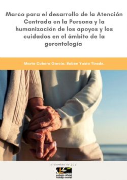 Marco para el desarrollo de la Atención Centrada en la Persona y la humanización de los apoyos y los cuidados en el ámbito de la gerontología