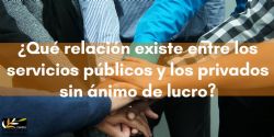 ¿Qué relación existe entre los servicios públicos y los privados sin ánimo de lucro?