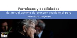 Fortalezas y debilidades del actual sistema de atención residencial para personas mayores