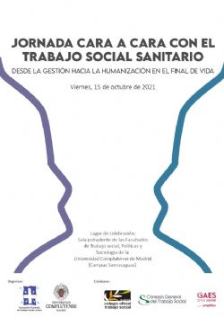 Jornada: Cara a cara con el Trabajo Social Sanitario. Desde la gestión hacia la humanización en el final de vida